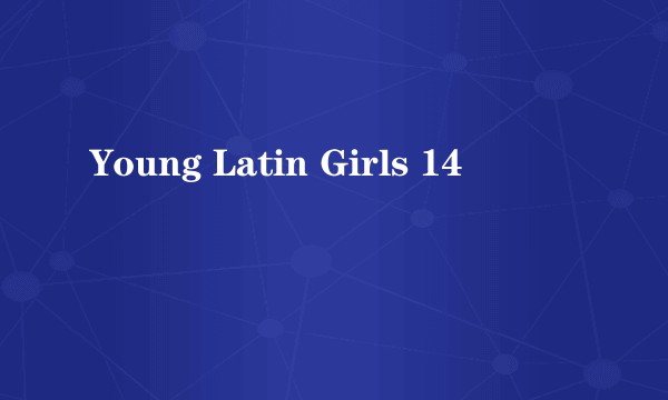 Young Latin Girls 14