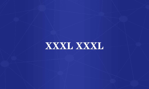 XXXL XXXL