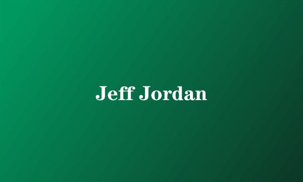 Jeff Jordan