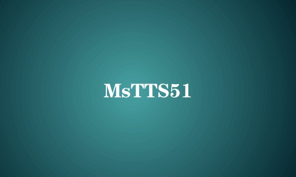 MsTTS51