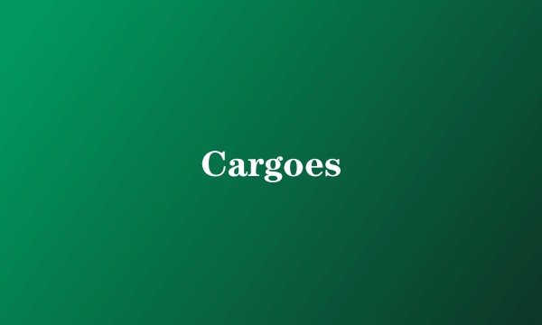 Cargoes