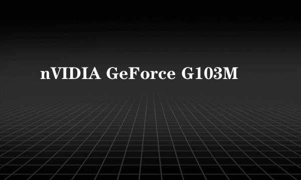 nVIDIA GeForce G103M
