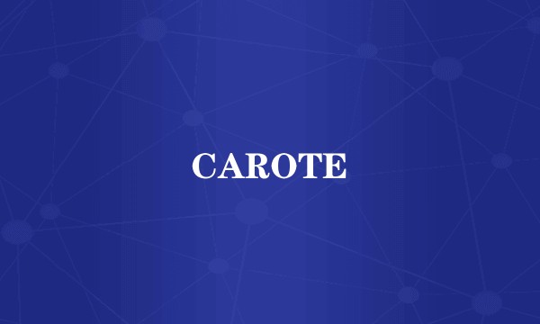 CAROTE