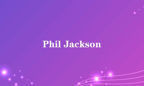 Phil Jackson