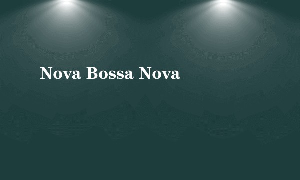 Nova Bossa Nova