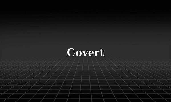 Covert