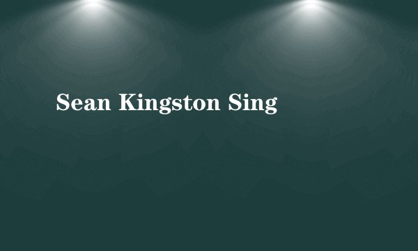 Sean Kingston Sing