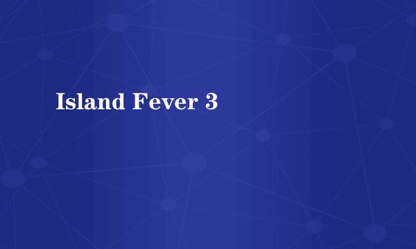 Island Fever 3