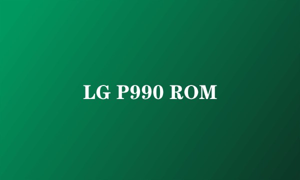 LG P990 ROM
