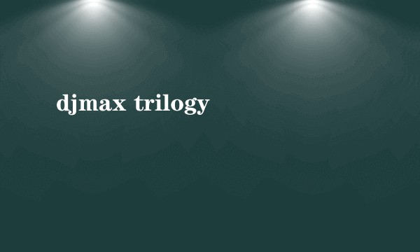 djmax trilogy