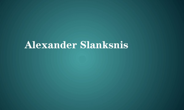 Alexander Slanksnis