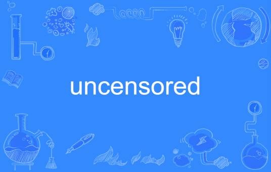 uncensored