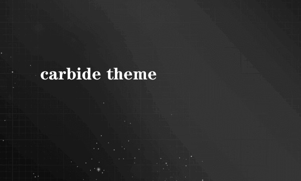 carbide theme