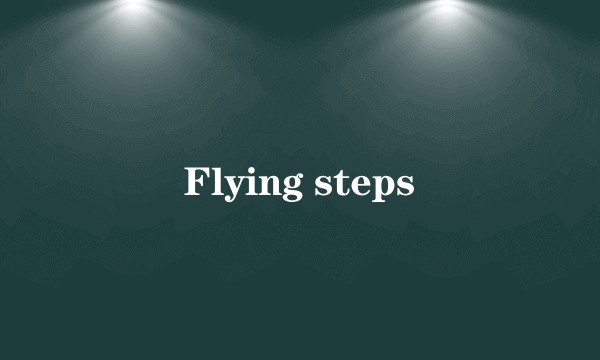 Flying steps