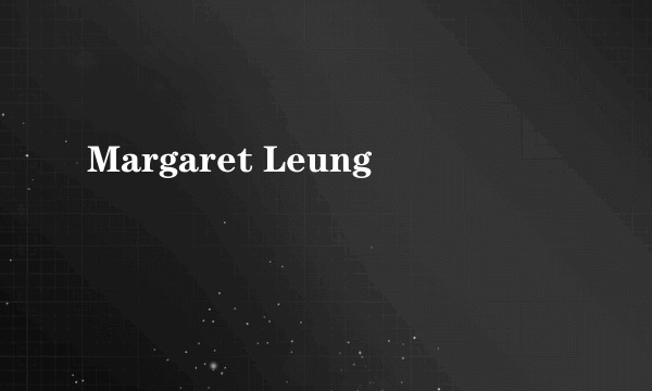 Margaret Leung