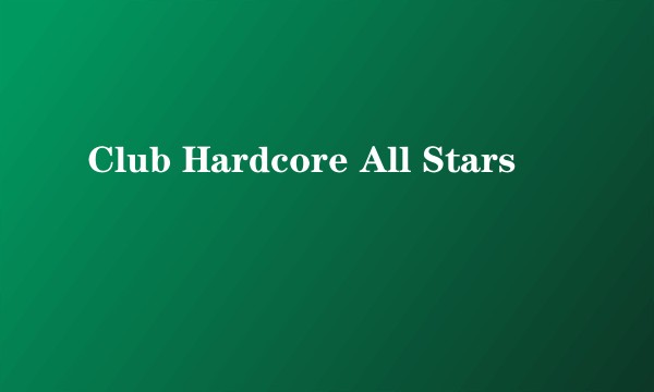 Club Hardcore All Stars