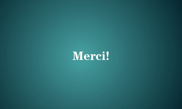Merci!