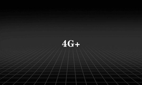 4G+