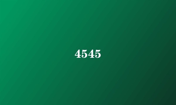 4545
