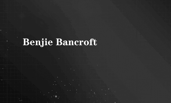 Benjie Bancroft