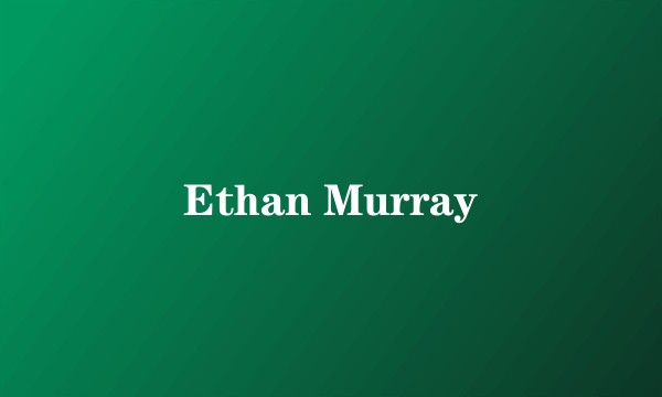 Ethan Murray