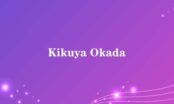 Kikuya Okada