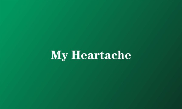 My Heartache