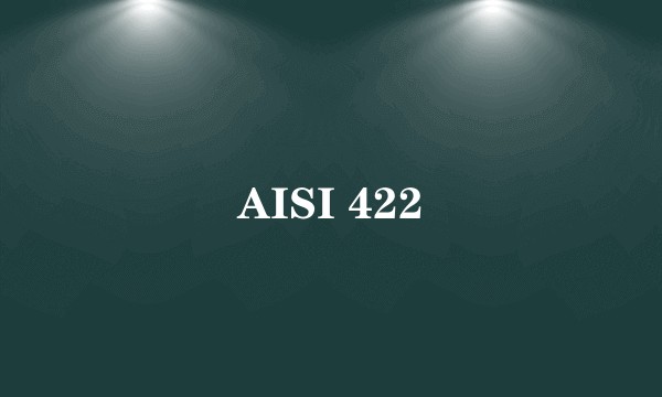 AISI 422