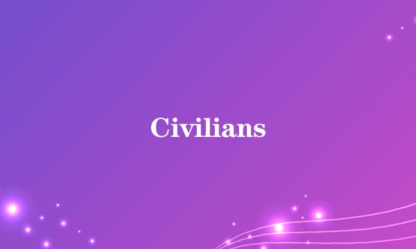 Civilians