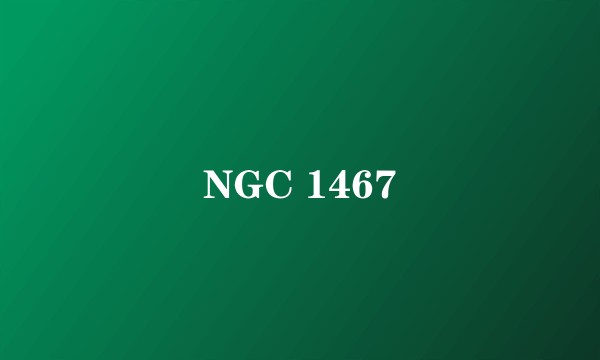 NGC 1467