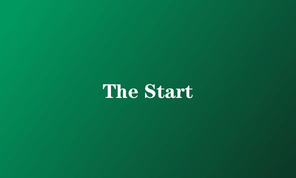 The Start