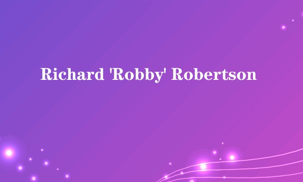 Richard 'Robby' Robertson