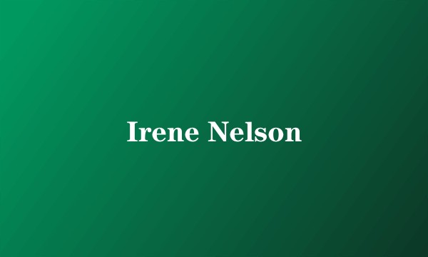 Irene Nelson