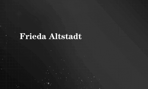 Frieda Altstadt