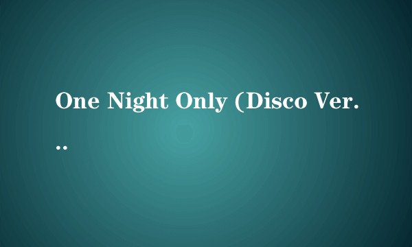 One Night Only (Disco Version)