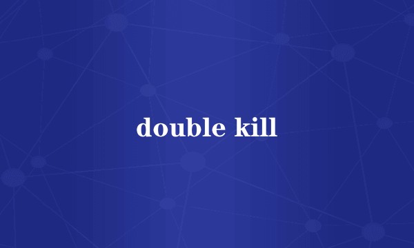 double kill