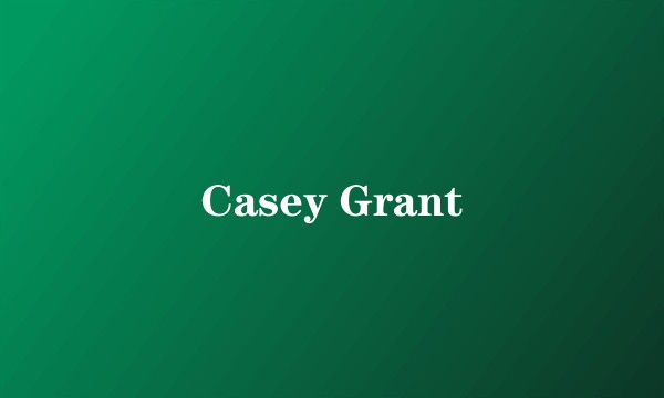 Casey Grant