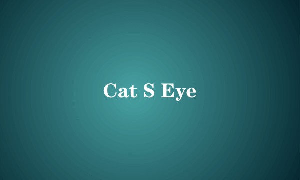 Cat S Eye