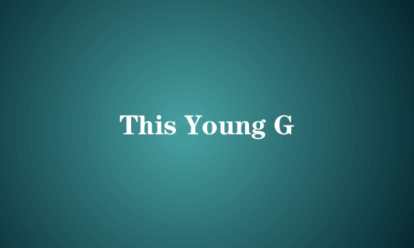 This Young G