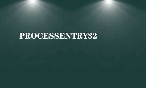 PROCESSENTRY32