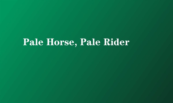 Pale Horse, Pale Rider