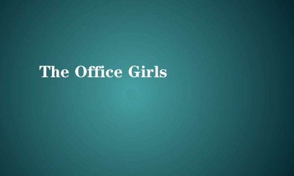 The Office Girls