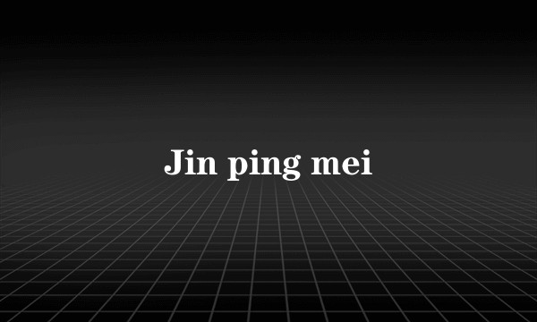 Jin ping mei