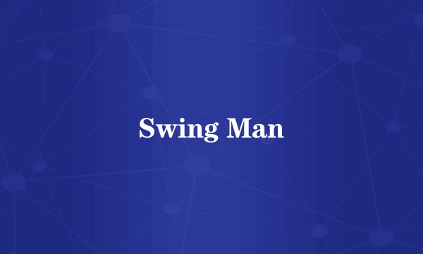 Swing Man