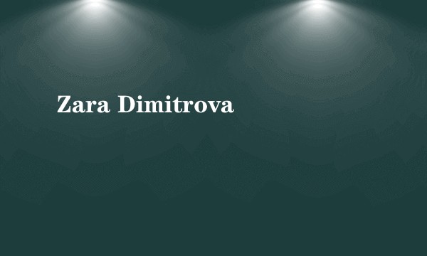 Zara Dimitrova
