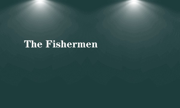 The Fishermen