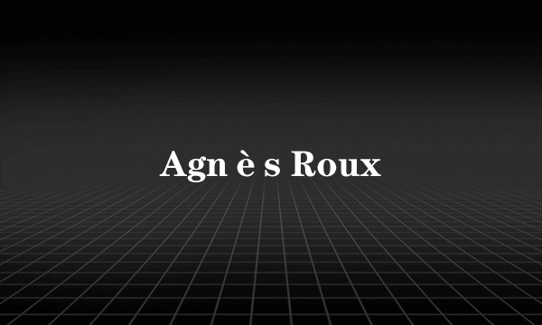 Agnès Roux