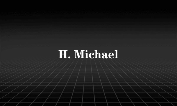 H. Michael