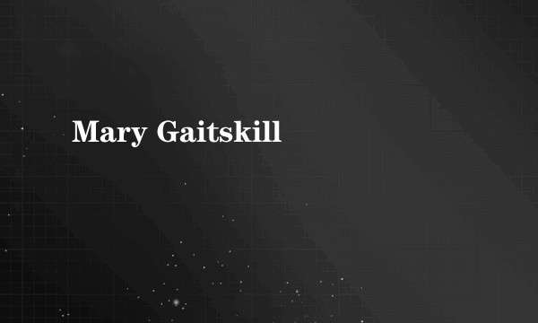 Mary Gaitskill