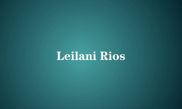 Leilani Rios